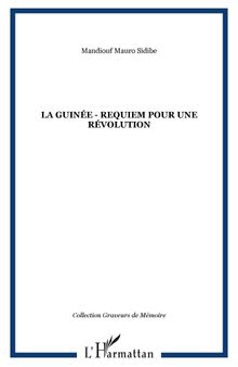 La Guinée: Requiem pour une révolution