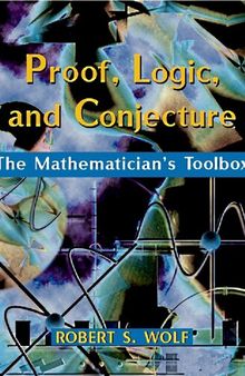 Proof, Logic, and Conjecture: The Mathematician's Toolbox