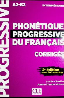 Phonétique progressive du français - Niveau intermédiaire (A2/B1) - Corrigés - 2ème édition