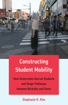 Constructing Student Mobility: How Universities Recruit Students and Shape Pathways between Berkeley and Seoul