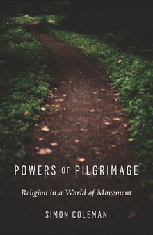 Powers of Pilgrimage: Religion in a World of Movement