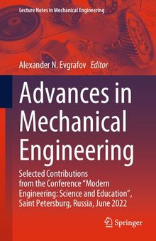 Advances in Mechanical Engineering: Selected Contributions from the Conference “Modern Engineering: Science and Education”, Saint Petersburg, Russia, June 2022