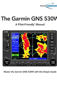 The Garmin GNS 530W: A Pilot-Friendly Manual