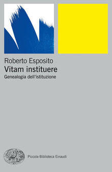 Vitam instituere. Genealogia dell’istituzione