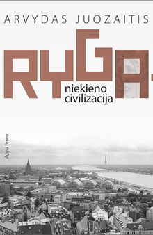 Ryga – niekieno civilizacija