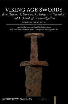 Viking Age Swords from Telemark, Norway: An Integrated Technical and Archaeological Investigation