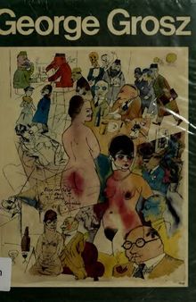 George Grosz. His Life and Work