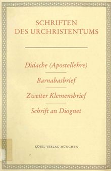 Schriften des Urchristentums II. Didache, Barnabasbrief, Zweiter Klemensbrief, An Diognet