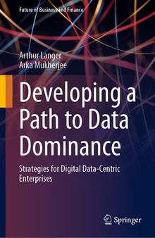 Developing a Path to Data Dominance : Strategies for Digital Data-Centric Enterprises
