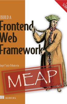 Build a Frontend Web Framework (From Scratch) (MEAP v2)