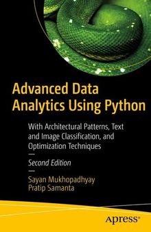 Advanced Data Analytics Using Python : With Architectural Patterns, Text and Image Classification, and Optimization Techniques