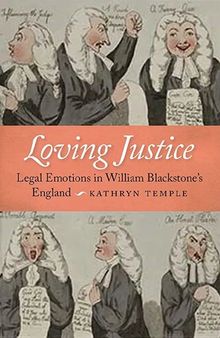 Loving justice: legal emotions in William Blackstone’s England