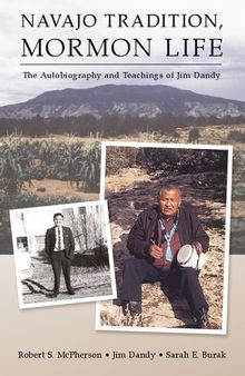 Navajo Tradition, Mormon Life: The Autobiography and Teachings of Jim Dandy