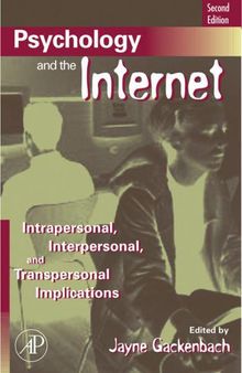 Psychology and the internet : intrapersonal, interpersonal, and transpersonal implications