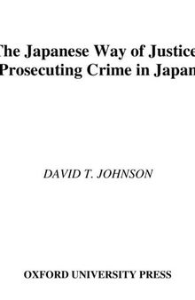 The Japanese way of justice : prosecuting crime in Japan