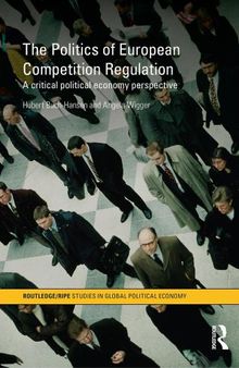The politics of European competition regulation : a critical political economy perspective