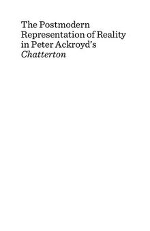 The Postmodern Representation of Reality in Peter Ackroyd's Chatterton