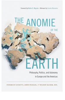 The Anomie of the Earth: Philosophy, Politics, and Autonomy in Europe and the Americas