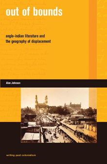 Out of Bounds: Anglo-Indian Literature and the Geography of Displacement