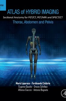 Atlas of Hybrid Imaging Sectional Anatomy for PET/CT, PET/MRI and SPECT/CT Vol. 2: Thorax Abdomen and Pelvis: Sectional Anatomy for PET/CT, PET/MRI and SPECT/CT