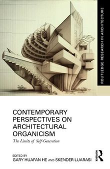 Contemporary Perspectives on Architectural Organicism The Limits of Self-Generation