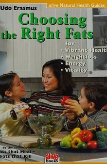 Choosing the Right Fats (Natural Health Guide) (Alive Natural Health Guides) for vibrant health, weight loss, energy, vitality