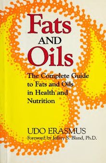 Fats and Oils: The Complete Guide to Fats and Oils in Health and Nutrition