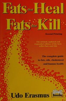 Fats That Heal, Fats That Kill: The Complete Guide to Fats, Oils, Cholesterol and Human Health (2nd printing)