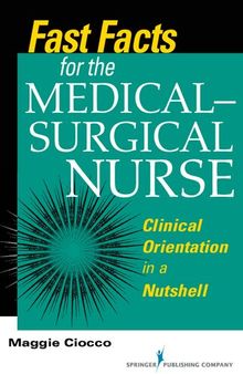 Fast Facts for the Medical- Surgical Nurse: Clinical Orientation in a Nutshell