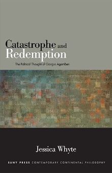 Catastrophe and Redemption: The Political Thought of Giorgio Agamben