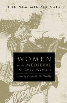 Women in the Medieval Islamic World (The New Middle Ages)