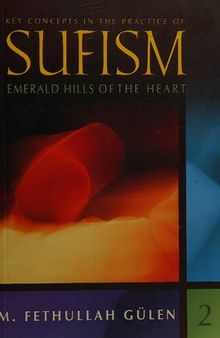 Emerald Hills of the Heart: Key Concepts in the Practice of Sufism (Vol.2)