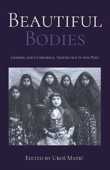 Beautiful Bodies: Gender and Corporeal Aesthetics in the Past