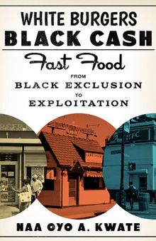 White Burgers, Black Cash: Fast Food from Black Exclusion to Exploitation