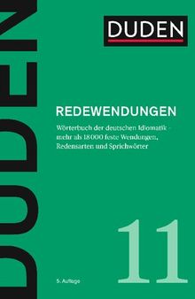 Duden - Redewendungen: Wörterbuch der deutschen Idiomatik