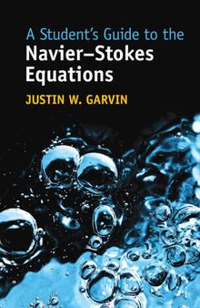 A Student's Guide to the Navier-Stokes Equations  (Instructor Solution Manual, Solutions, Essential Extras)