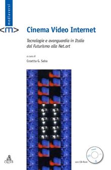 Cinema video Internet. Tecnologie e avanguardia in Italia dal futurismo alla net-art