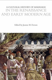 A Cultural History of Marriage in the Renaissance and Early Modern Age