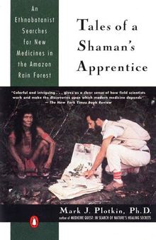 Tales of a Shaman's Apprentice: An Ethnobotanist Searches for New Medicines in the Rain Forest