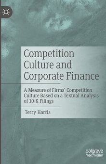 Competition Culture and Corporate Finance: A Measure of Firms’ Competition Culture Based on a Textual Analysis of 10-K Filings