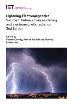 Lightning Electromagnetics, Volume 1: Return stroke modelling and electromagnetic radiation