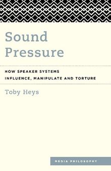 Sound Pressure: How Speaker Systems Influence, Manipulate and Torture