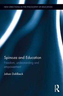 Spinoza and Education: Freedom, understanding and empowerment (New Directions in the Philosophy of Education)