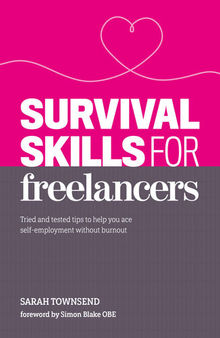 Survival Skills for Freelancers: Tried and tested tips to help you ace self-employment without burnout