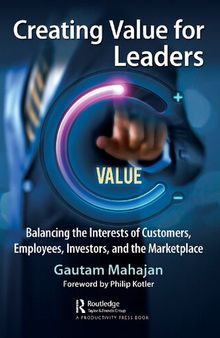 Creating Value for Leaders: Balancing the Interests of Customers, Employees, Investors, and the Marketplace