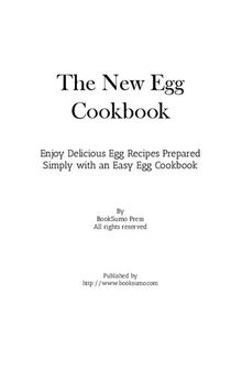 The New Egg Cookbook: Enjoy Delicious Breakfast Recipes Prepared Simply with an Easy Egg Cookbook