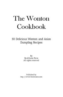 The Wonton Cookbook: 50 Delicious Wonton and Asian Dumpling Recipes