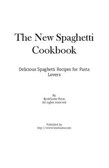 The New Spaghetti Cookbook: Delicious Spaghetti Recipes for Pasta Lovers