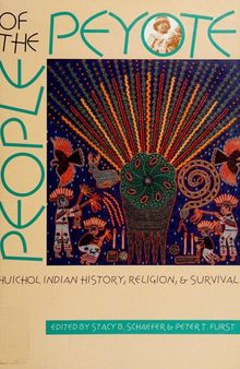 People of the Peyote, Huichol Indian History, Religion and Survival