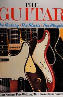The Guitar: The History, the Music, the Players